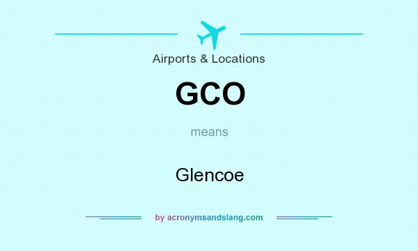What does GCO mean? It stands for Glencoe