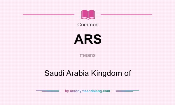 What does ARS mean? It stands for Saudi Arabia Kingdom of