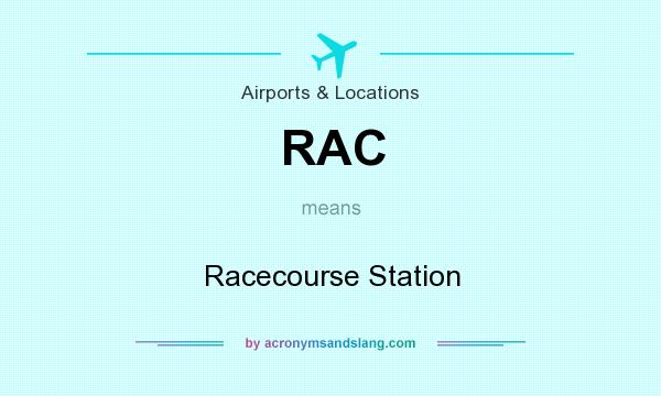 What does RAC mean? It stands for Racecourse Station