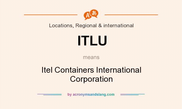 What does ITLU mean? It stands for Itel Containers International Corporation