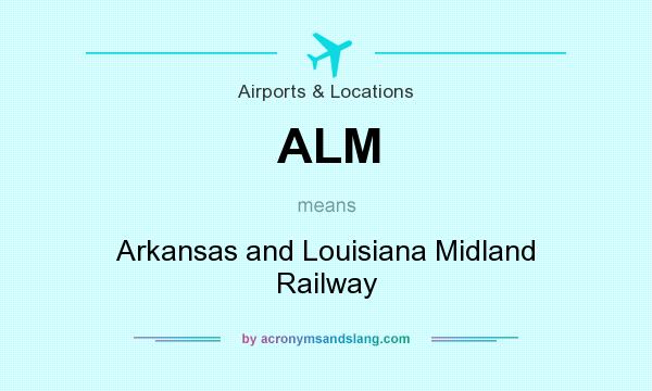 What does ALM mean? It stands for Arkansas and Louisiana Midland Railway