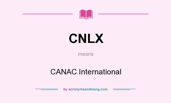What does CNLX mean? It stands for CANAC International