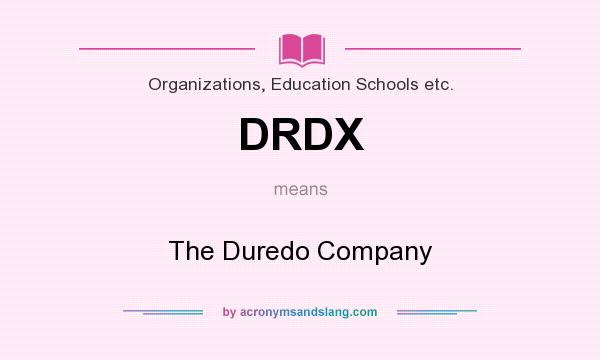 What does DRDX mean? It stands for The Duredo Company
