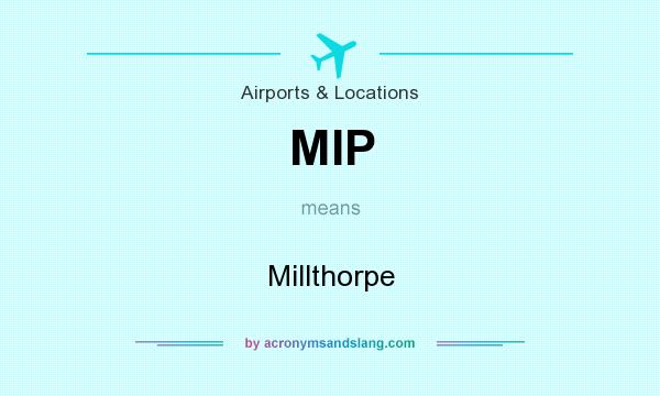 What does MIP mean? It stands for Millthorpe