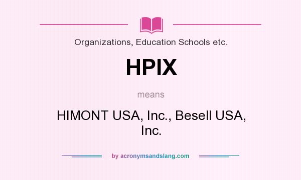 What does HPIX mean? It stands for HIMONT USA, Inc., Besell USA, Inc.
