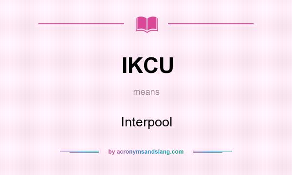 What does IKCU mean? It stands for Interpool
