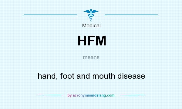 What does HFM mean? It stands for hand, foot and mouth disease