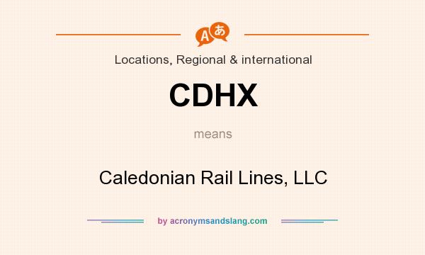 What does CDHX mean? It stands for Caledonian Rail Lines, LLC