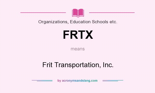 What does FRTX mean? It stands for Frit Transportation, Inc.