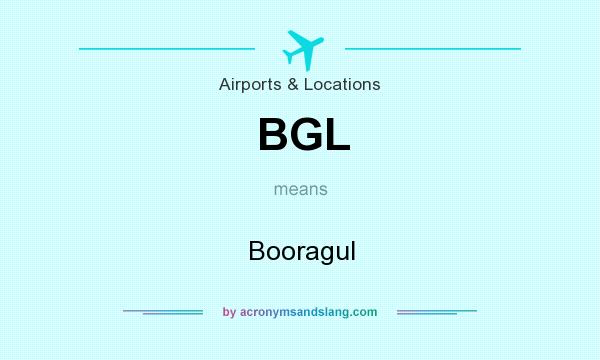 What does BGL mean? It stands for Booragul