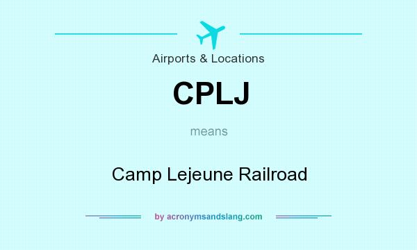 What does CPLJ mean? It stands for Camp Lejeune Railroad