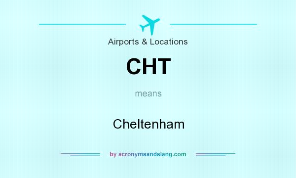What does CHT mean? It stands for Cheltenham
