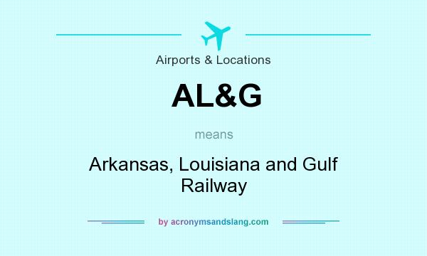 What does AL&G mean? It stands for Arkansas, Louisiana and Gulf Railway