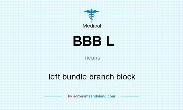 What does BBB L mean? It stands for left bundle branch block