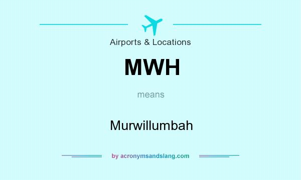 What does MWH mean? It stands for Murwillumbah