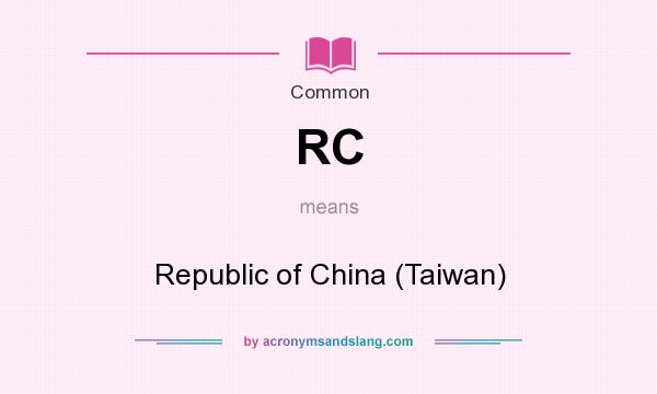 Rc Republic Of China Taiwan By Acronymsandslang Com
