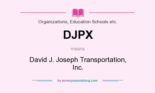 What does DJPX mean? It stands for David J. Joseph Transportation, Inc.