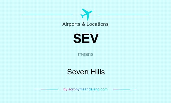 What does SEV mean? It stands for Seven Hills
