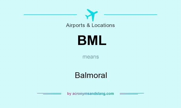What does BML mean? It stands for Balmoral