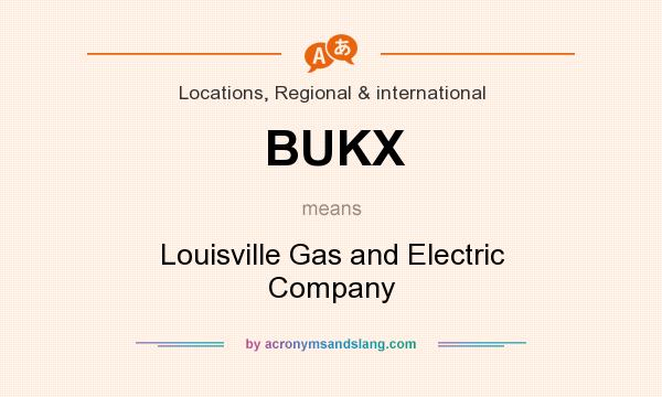 What does BUKX mean? It stands for Louisville Gas and Electric Company