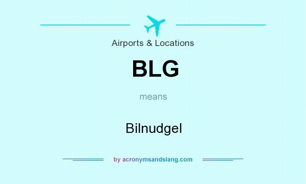 What does BLG mean? It stands for Bilnudgel