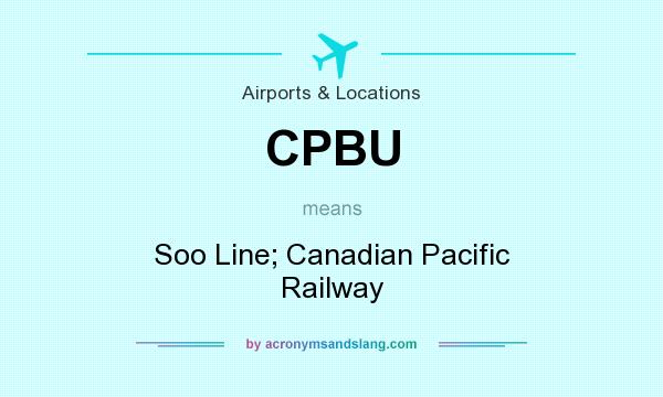 What does CPBU mean? It stands for Soo Line; Canadian Pacific Railway