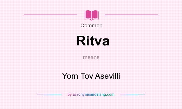 What does Ritva mean? It stands for Yom Tov Asevilli