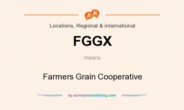 What does FGGX mean? It stands for Farmers Grain Cooperative