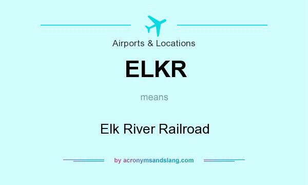 What does ELKR mean? It stands for Elk River Railroad