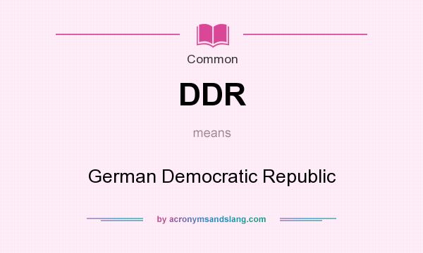 What does DDR mean? It stands for German Democratic Republic