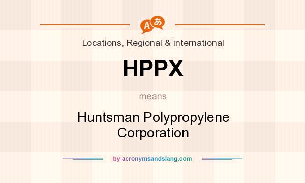 What does HPPX mean? It stands for Huntsman Polypropylene Corporation