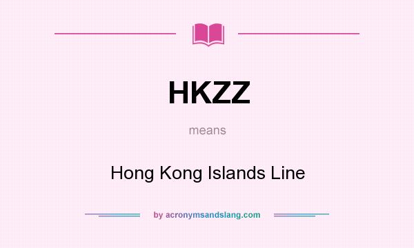 What does HKZZ mean? It stands for Hong Kong Islands Line