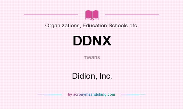 What does DDNX mean? It stands for Didion, Inc.