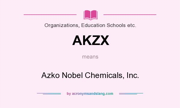 What does AKZX mean? It stands for Azko Nobel Chemicals, Inc.