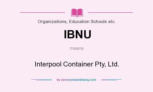 What does IBNU mean? It stands for Interpool Container Pty, Ltd.