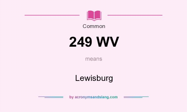 What does 249 WV mean? It stands for Lewisburg