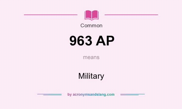 What does 963 AP mean? It stands for Military