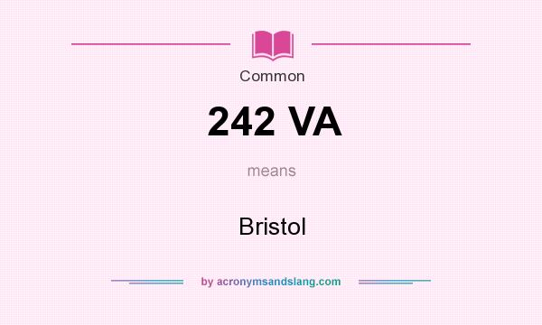 What does 242 VA mean? It stands for Bristol