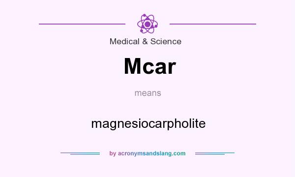 What does Mcar mean? It stands for magnesiocarpholite