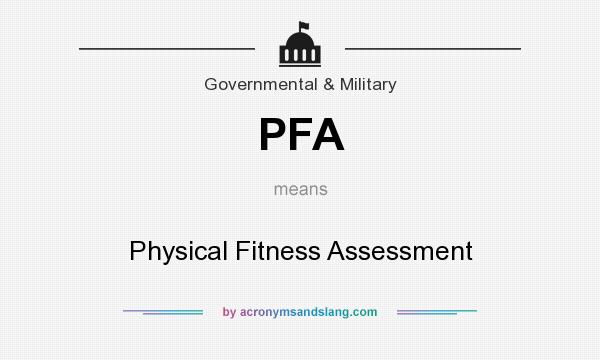 What does PFA mean? It stands for Physical Fitness Assessment