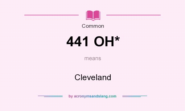 What does 441 OH* mean? It stands for Cleveland