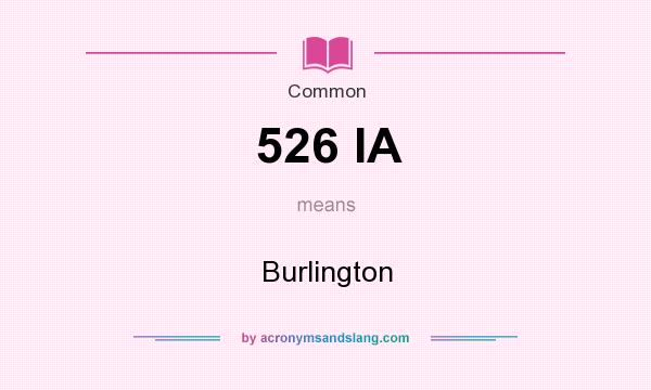 What does 526 IA mean? It stands for Burlington