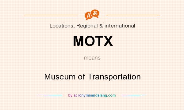 What does MOTX mean? It stands for Museum of Transportation