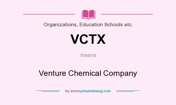 What does VCTX mean? It stands for Venture Chemical Company