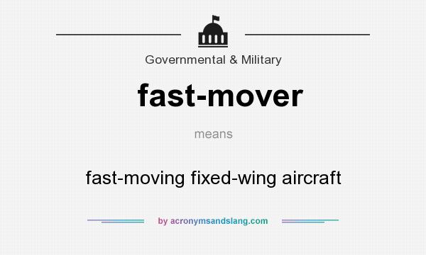 What does fast-mover mean? It stands for fast-moving fixed-wing aircraft