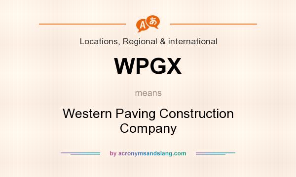 What does WPGX mean? It stands for Western Paving Construction Company