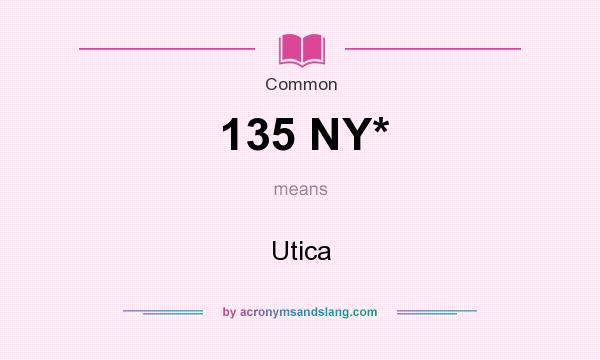 What does 135 NY* mean? It stands for Utica