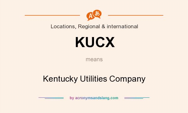What does KUCX mean? It stands for Kentucky Utilities Company