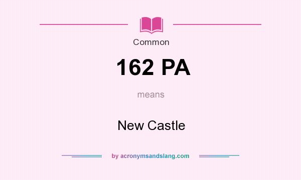 What does 162 PA mean? It stands for New Castle
