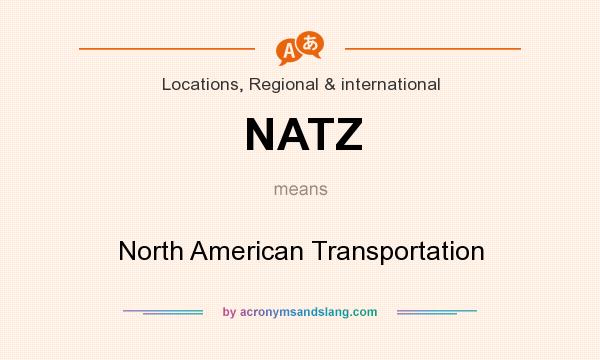 What does NATZ mean? It stands for North American Transportation